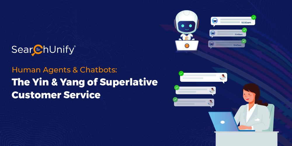 Human Agents & Chatbots: The Yin & Yang of Superlative Customer Service